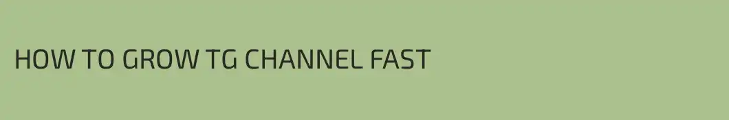 HOW TO GROW TG CHANNEL FAST